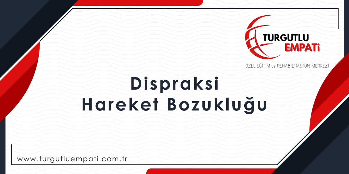 Turgutlu Dispraksi